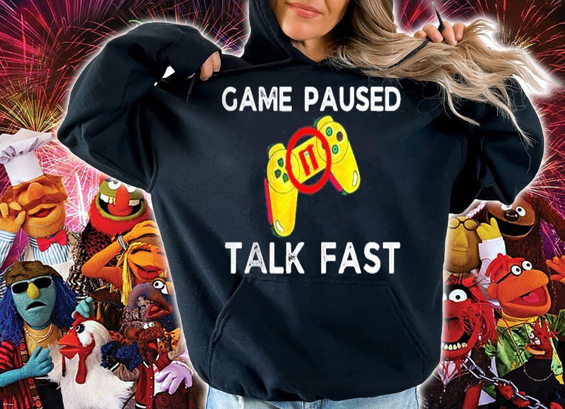 Game Paused Talk Fast Funny Video Game Player Gaming Gamer Shirt hoodie
