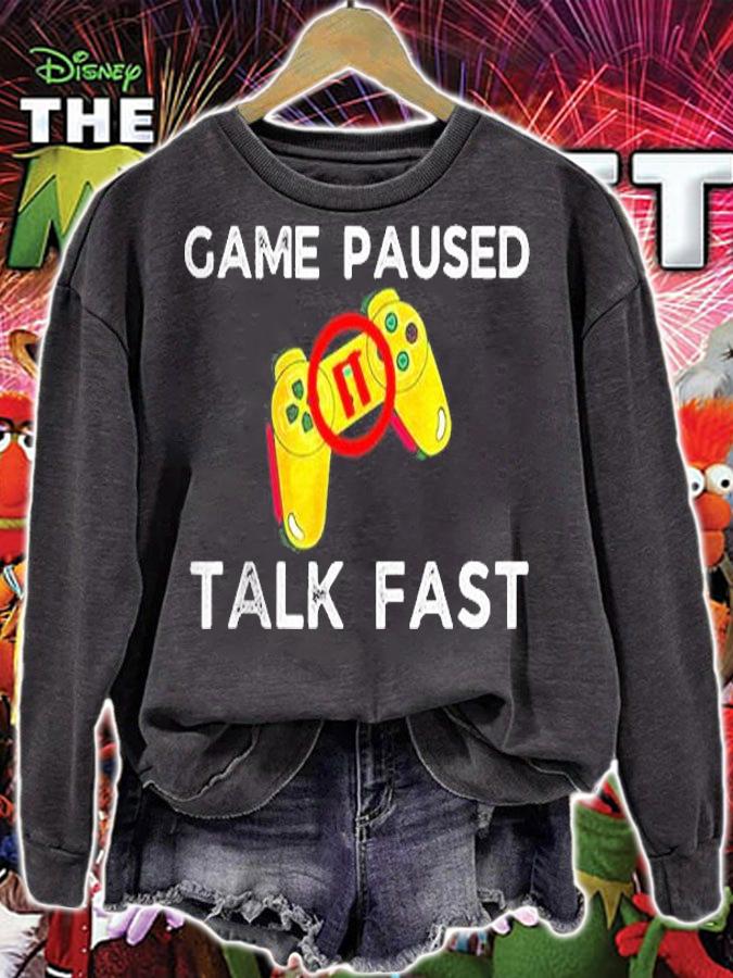 Game Paused Talk Fast Funny Video Game Player Gaming Gamer Shirt sweatshirt