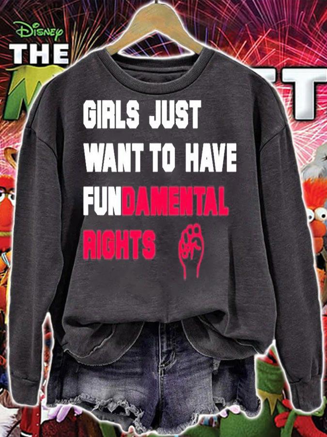 Girls Just Want To Have Fundamental Rights T-Shirt sweatshirt