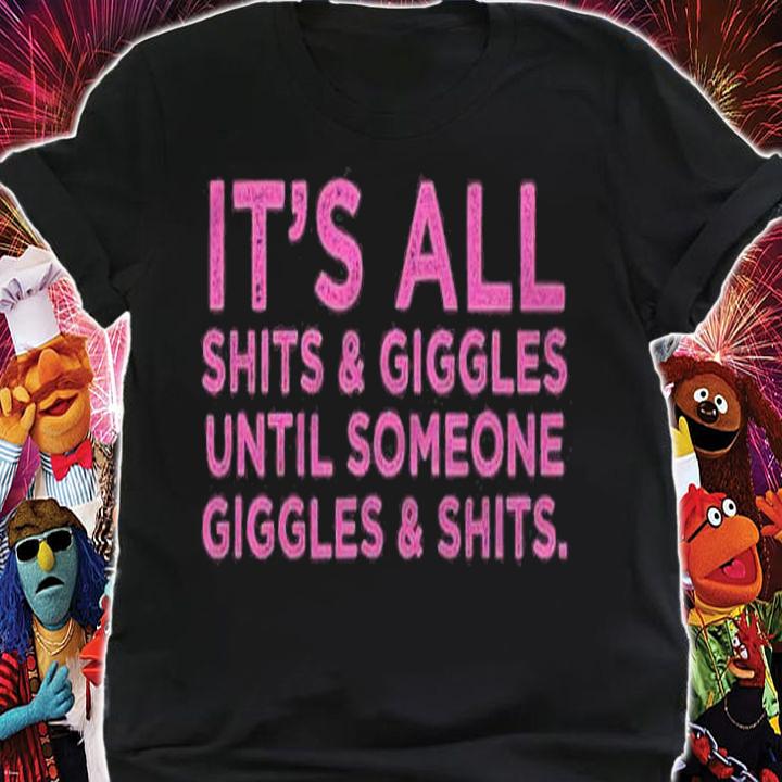 Its All Shits And Giggles Funny Adult Humor Friend Meme Gift Shirt shirt