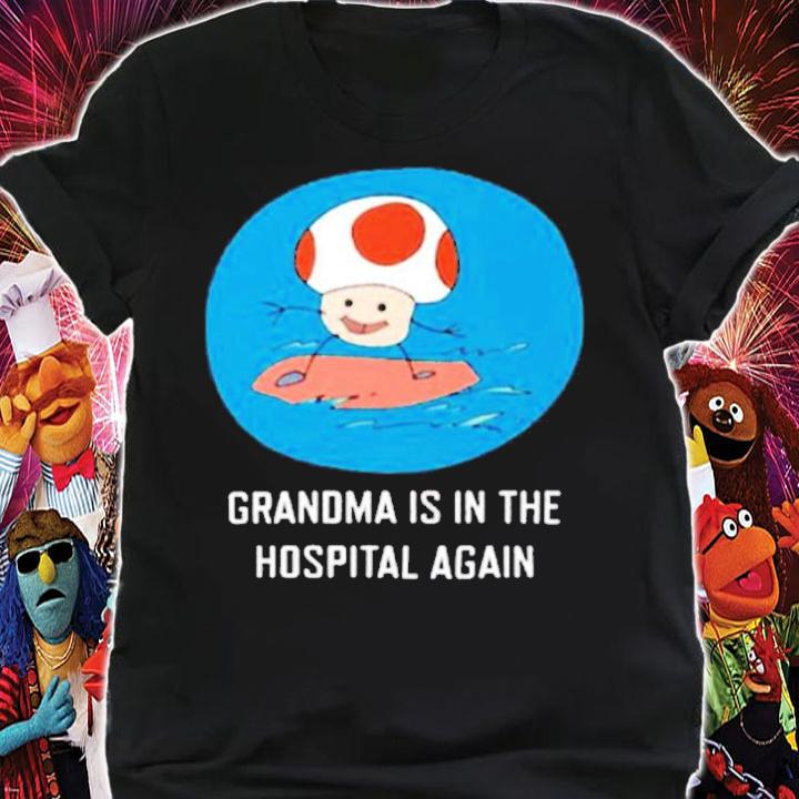 Mushrooms Grandma Is In The Hospital Again Shirt shirt