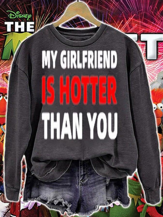 My Girlfriend Is Hotter Than You Funny Boyfriend Valentine T-Shirt sweatshirt
