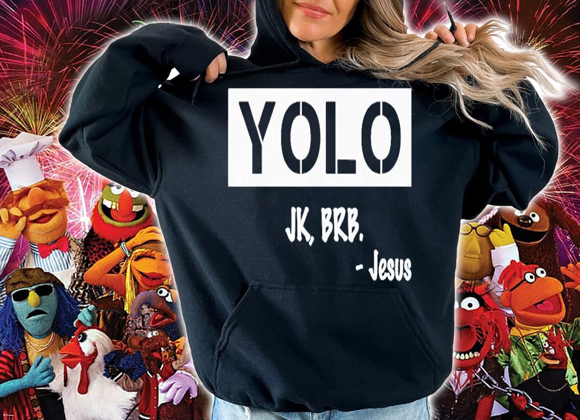 Yolo Jk Brb Jesus Christian Christianity For Men Women Shirt hoodie