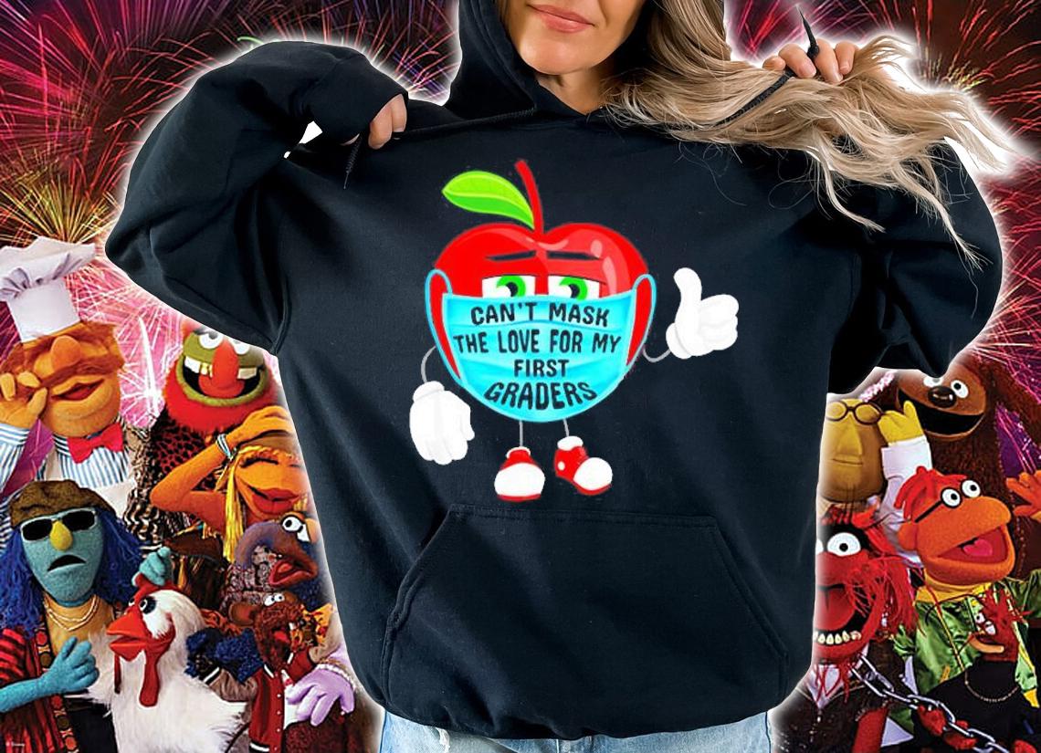 Cant Mask The Love For My First Graders Teacher Gift T-Shirt hoodie