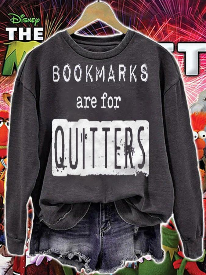 Funny Book Graphic For Readers Bookmarks Are For Quitters Shirt sweatshirt