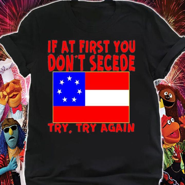If At First You Dont Secede Try Try again T-Shirt