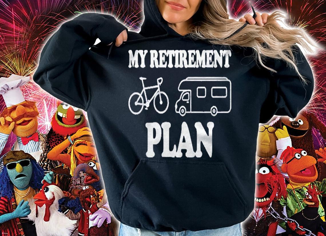 My Retirement Plan Bicycle Funny Bike Riders Motor Home Life Shirt hoodie