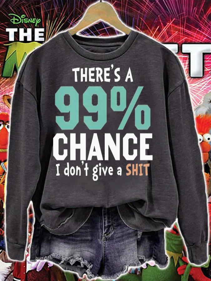 There's A 99% Chance I Don't Give A Shit Funny T-Shirt