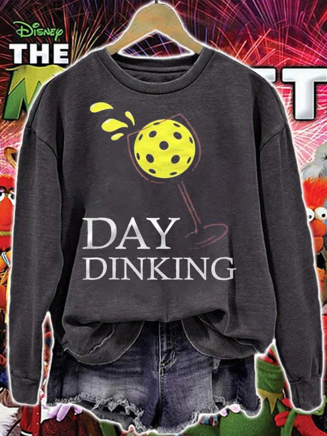 Day Dinking  Funny Pickleball Player Paddleball Lover Shirt sweatshirt