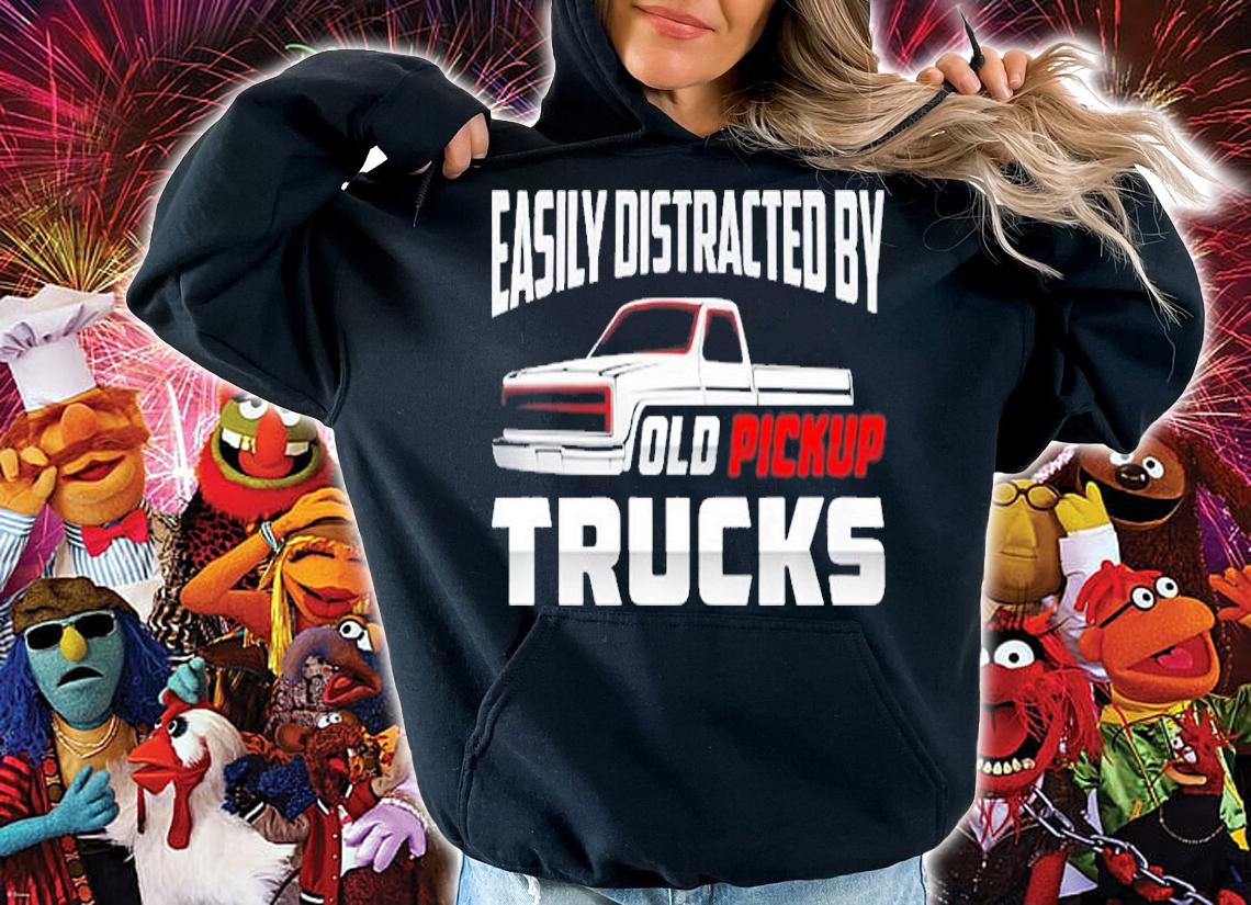Easily Distracted By Old Pickup Trucks T-Shirt hoodie