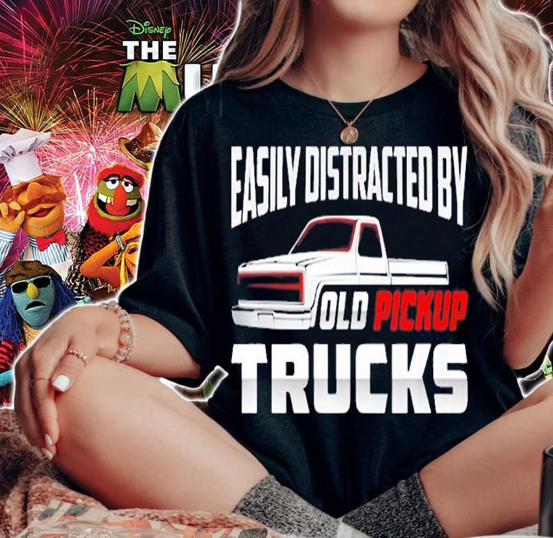 Easily Distracted By Old Pickup Trucks T-Shirt woman shirt