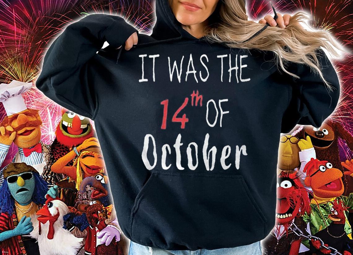 It was the 14th of October T-shirt