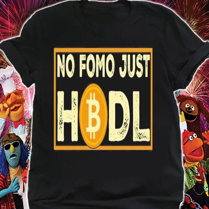 No Fomo Just Hodl Bitcoin Buy And Hodl Bitcoin T-Shirt