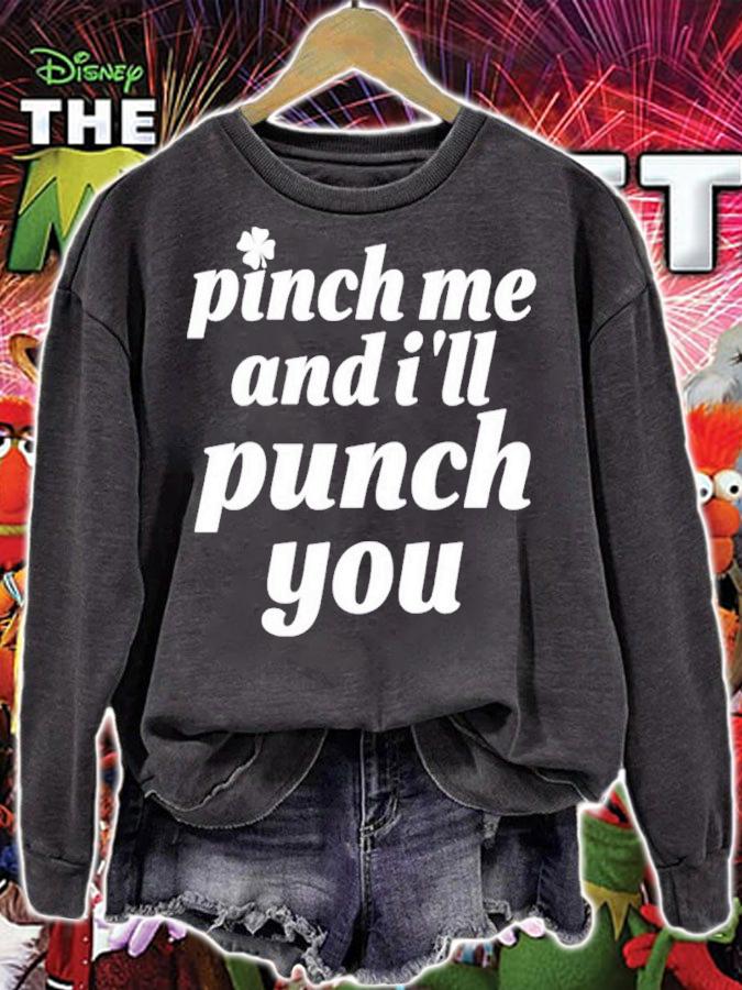 St Patrick's Day Pinch Me And I'll Punch You Shirt sweatshirt
