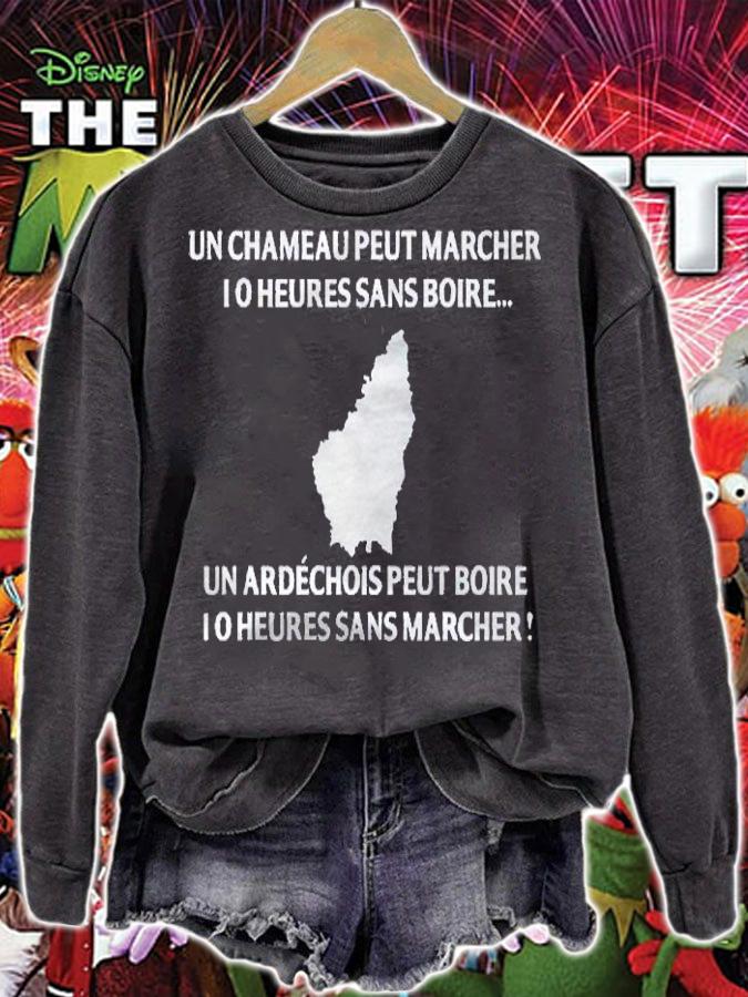 Un Chameau Peut Marcher 10 Heures Sans Boire Un Ardechois Peut Boire 10 Heures Sans Marcher Shirt sweatshirt