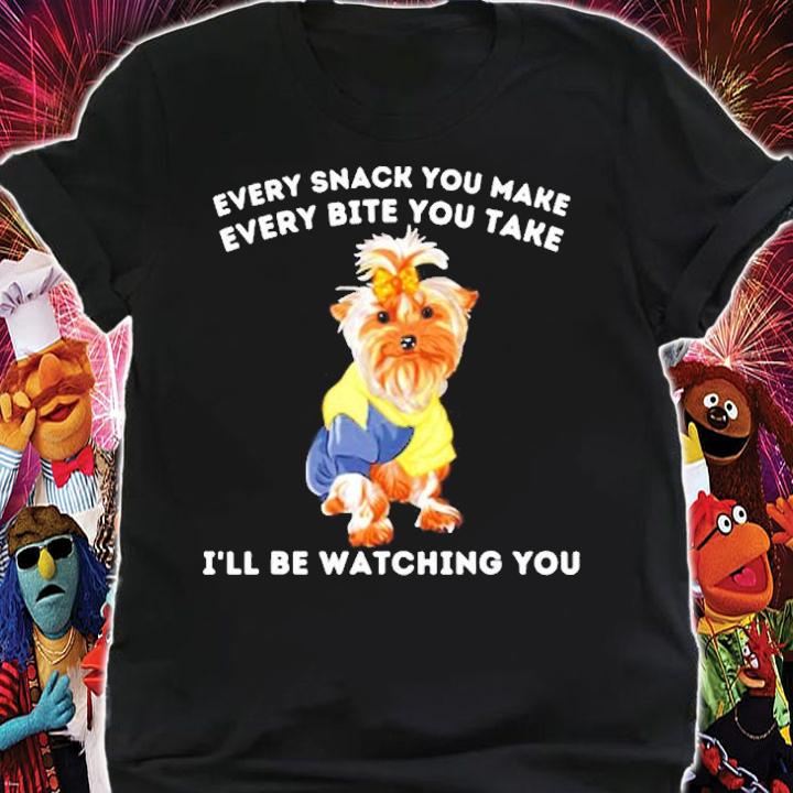 Every Snack You Make Ill Be Watching You Yorkshire Terrier T-Shirt shirt