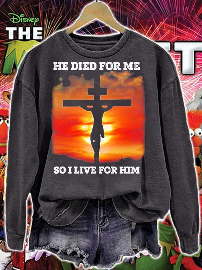 He Died For Me So I Live For Him T-Shirt