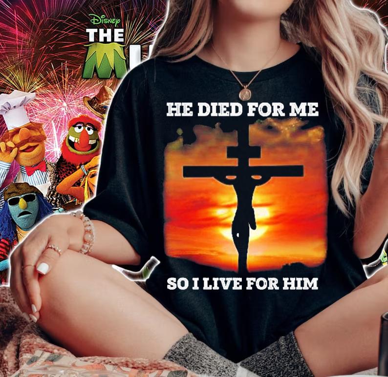 He Died For Me So I Live For Him T-Shirt