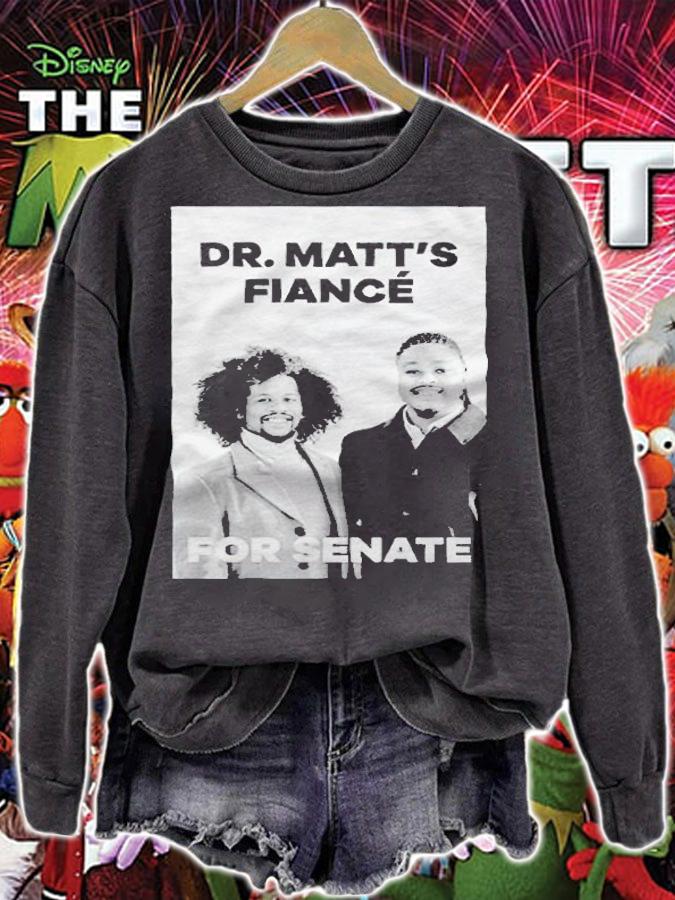 Matthew Jordan Miller Dr. Matt's Fianc For Senate T-shirt sweatshirt