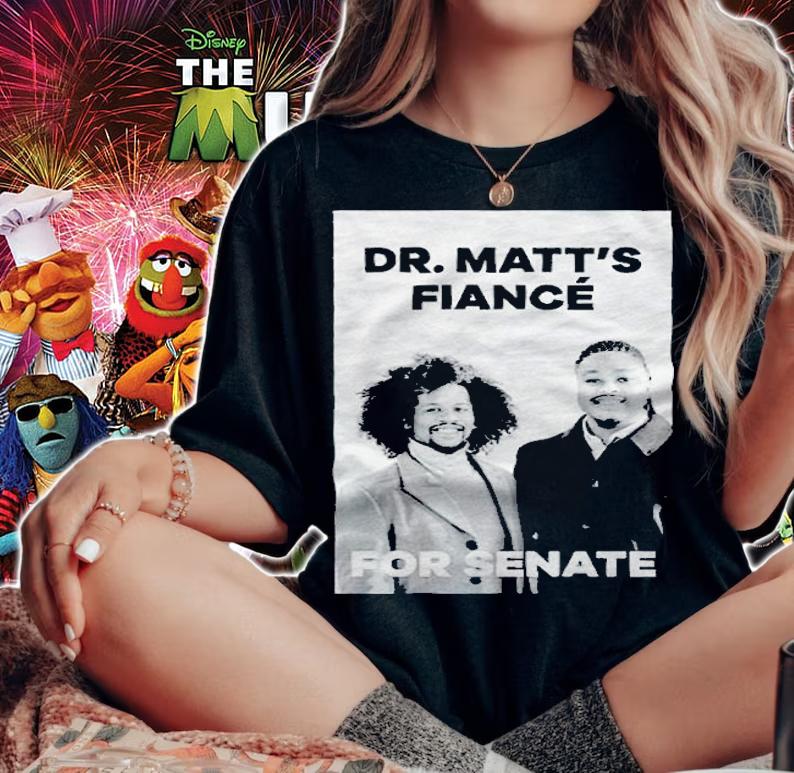 Matthew Jordan Miller Dr. Matt's Fianc For Senate T-shirt woman shirt