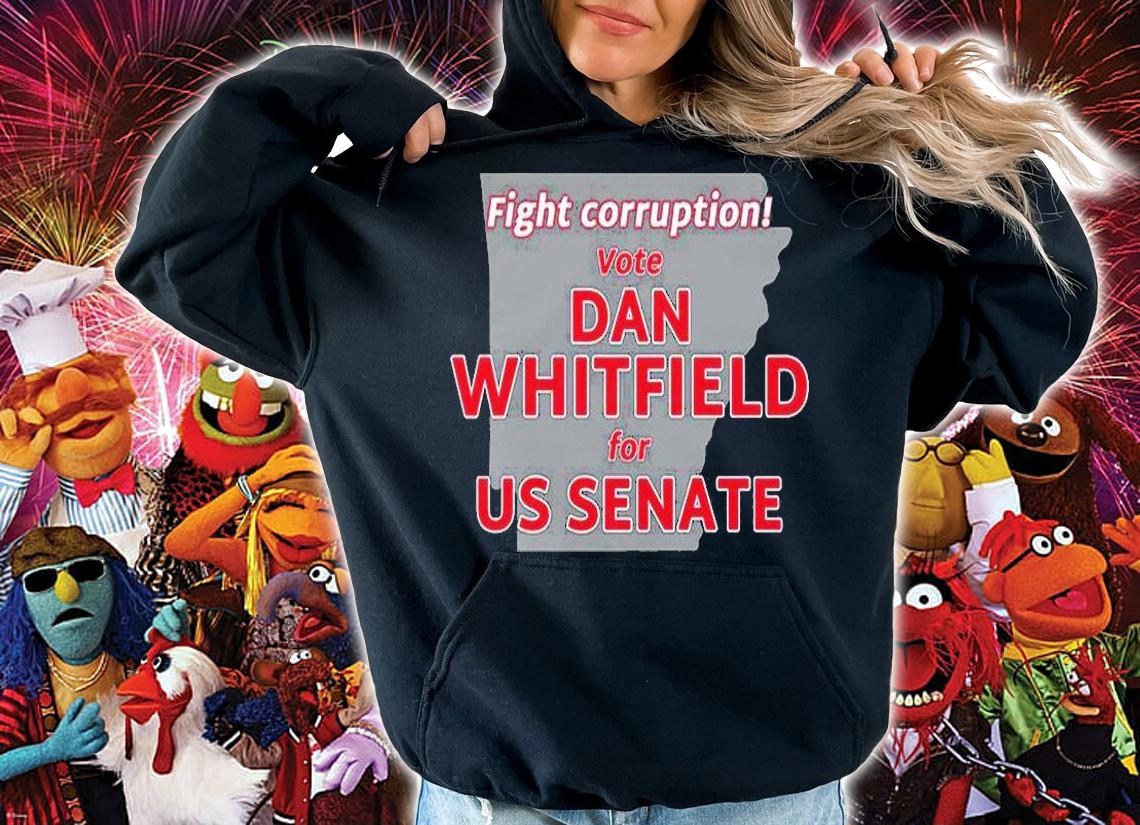 Fight Corruption Vote Dan Whitfield Us Senate T-Shirt hoodie