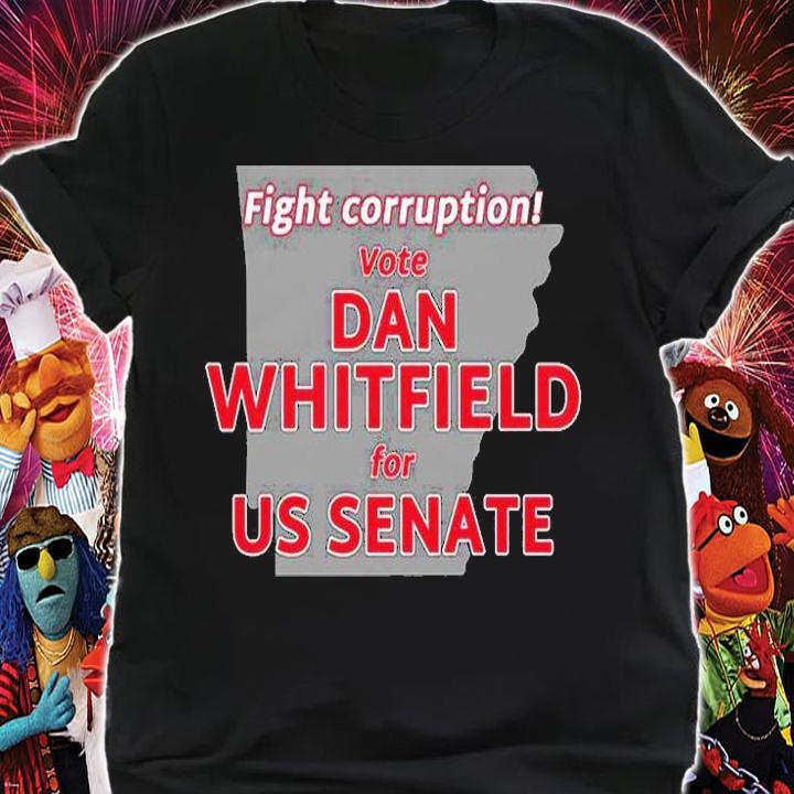 Fight Corruption Vote Dan Whitfield Us Senate T-Shirt shirt