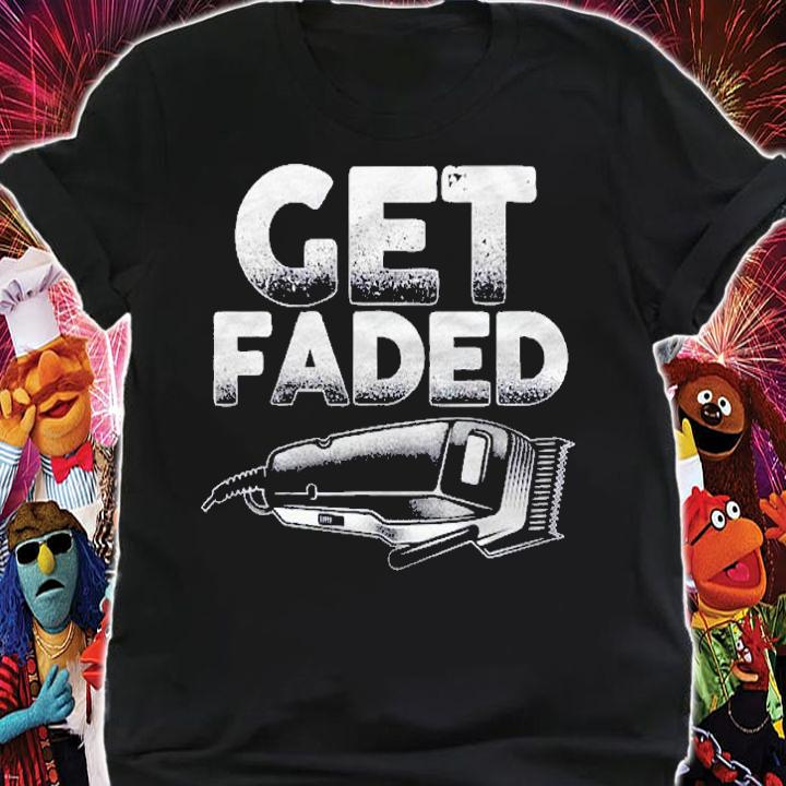 Funny Get Faded Barber Designs For Men Dad Hair Style Lovers Shirt shirt