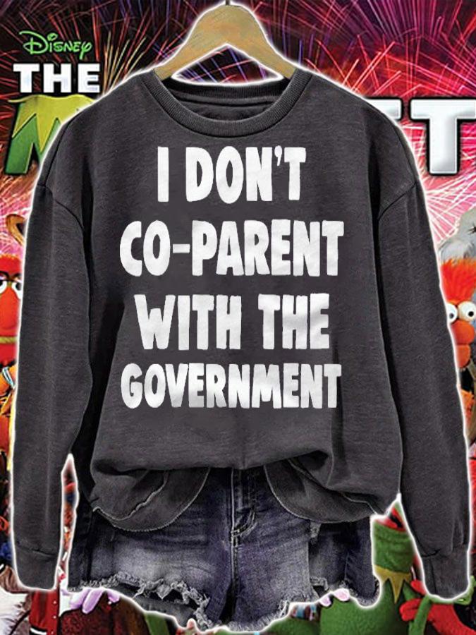 I Dont Coparent With The Government Funny Anti Government shirt sweatshirt