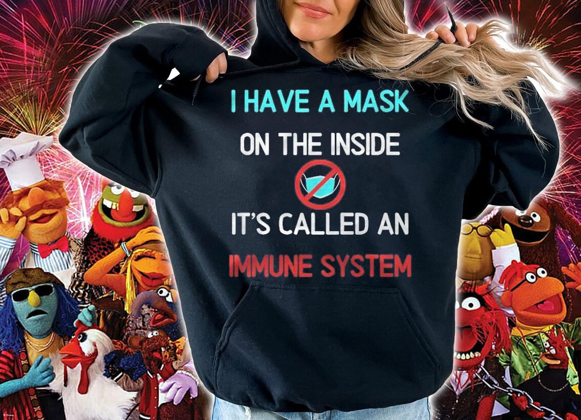 I Have A Mask On The Inside Its Called An Immune System Shirt