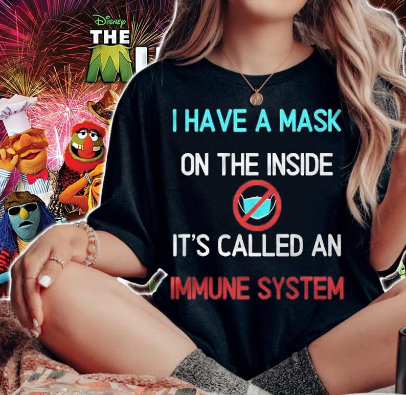 I Have A Mask On The Inside Its Called An Immune System Shirt