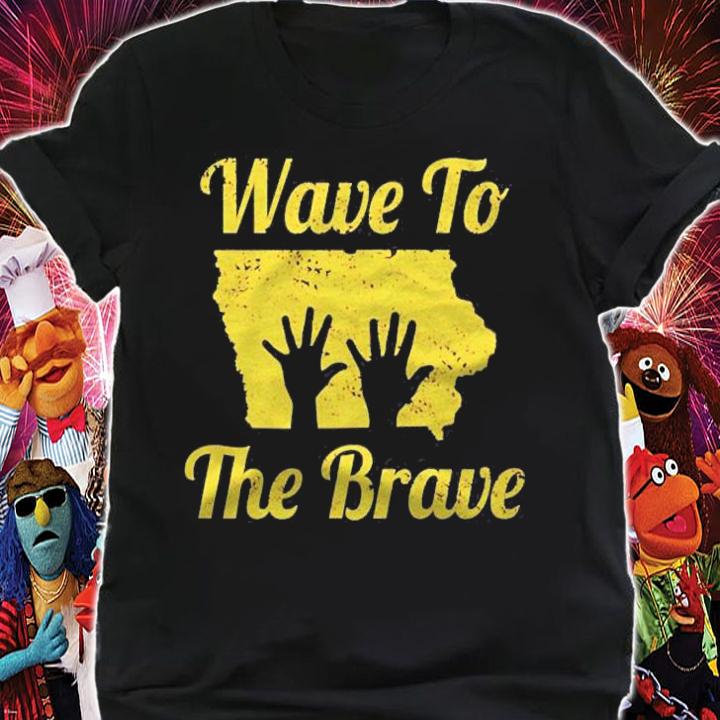 Iowa Wave To The Brave Hospital Hand Waving Hero Fan shirt shirt