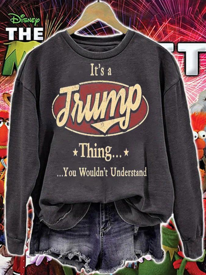 It's A Trump Thing You Wouldn't Understand Vintage T-Shirt sweatshirt