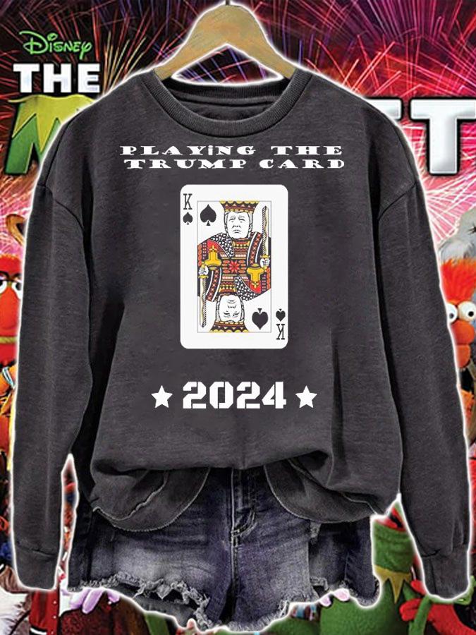 Playing The Trump Card 2024 Trump Fan Gift T-Shirt sweatshirt