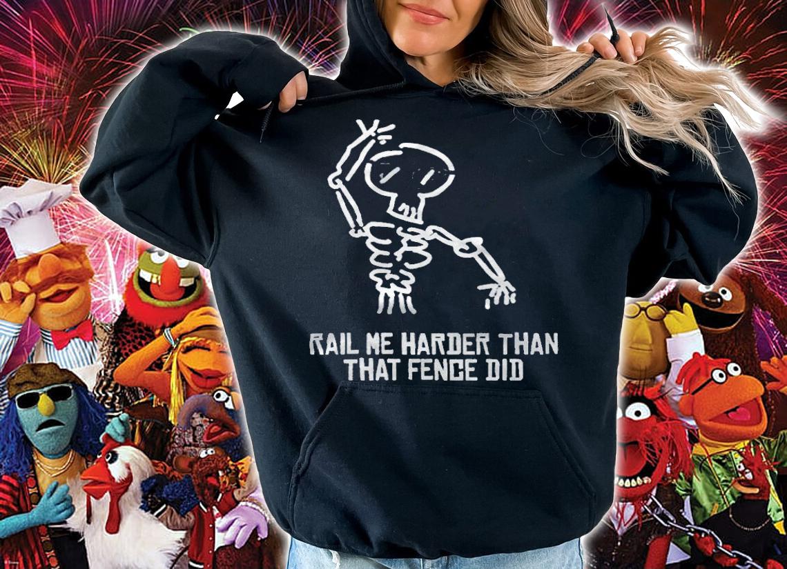 Rail me harder than that fence did T-shirt