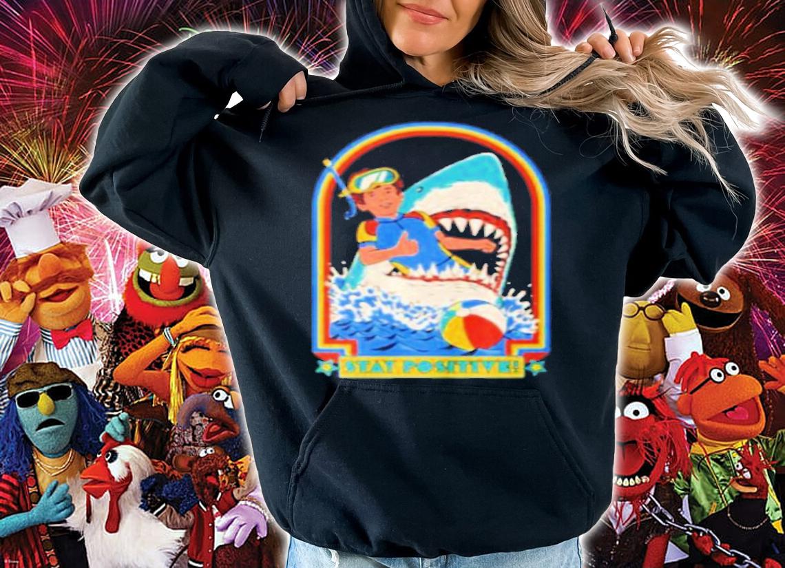 Stay Positive Shark Attack Shirt hoodie