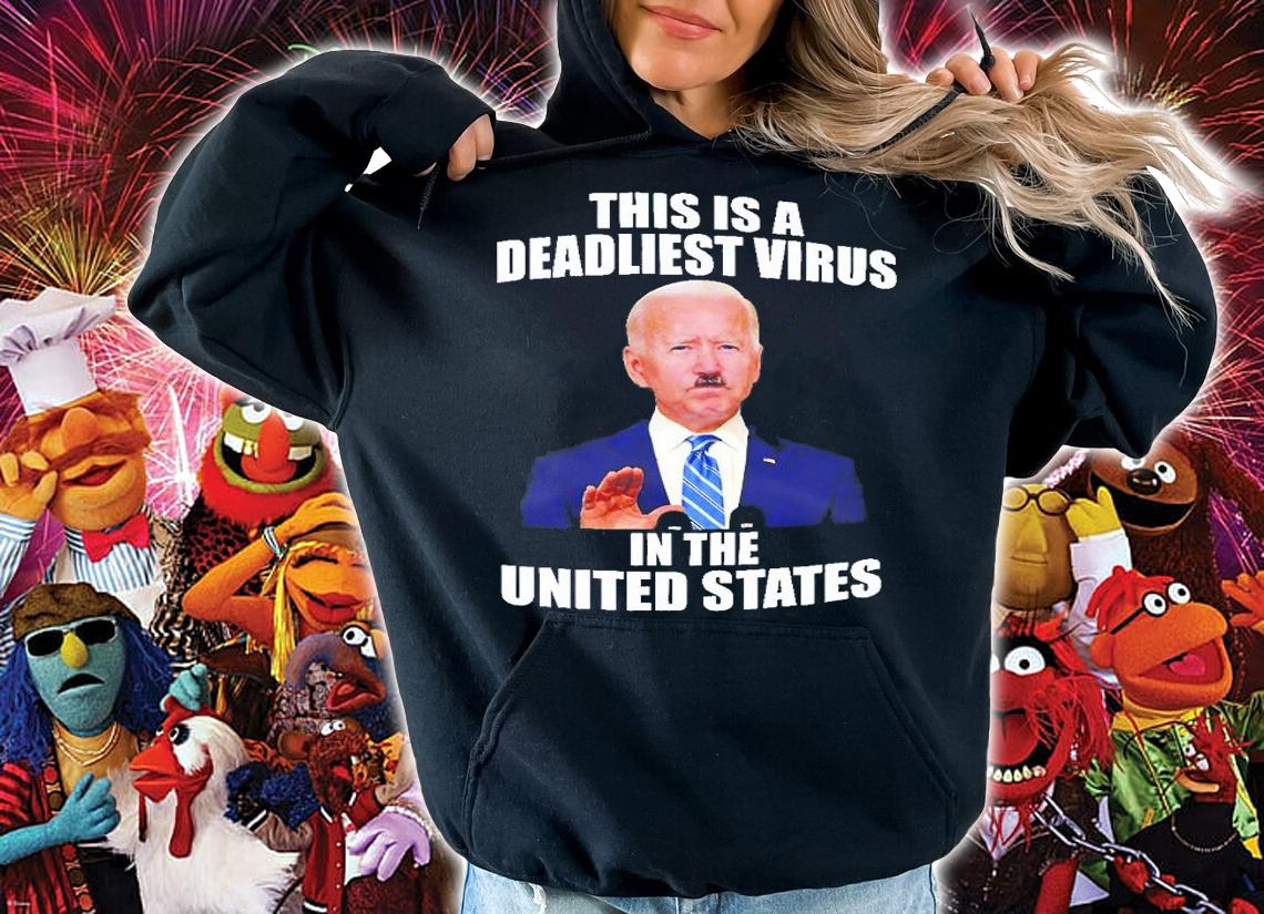 This Is A Deadliest Virus In The United States T-Shirt hoodie