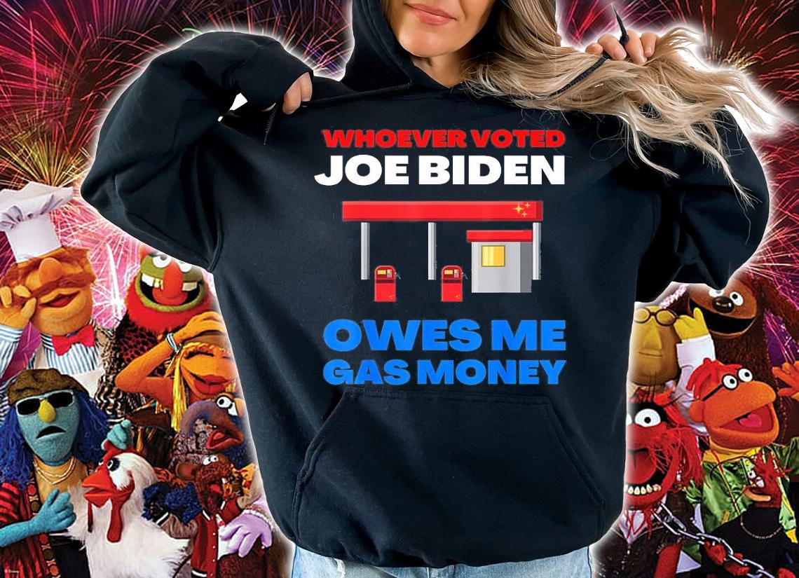 Whoever Voted Biden Owes Me Gas Money Funny Biden Sucks Mens T-Shirt hoodie