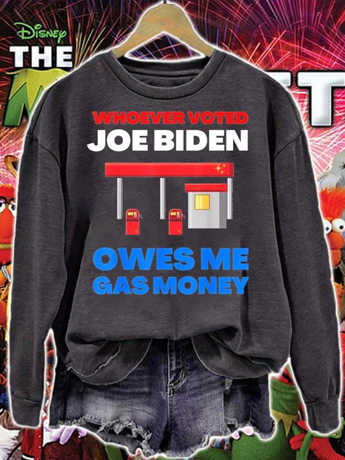Whoever Voted Biden Owes Me Gas Money Funny Biden Sucks Mens T-Shirt sweatshirt