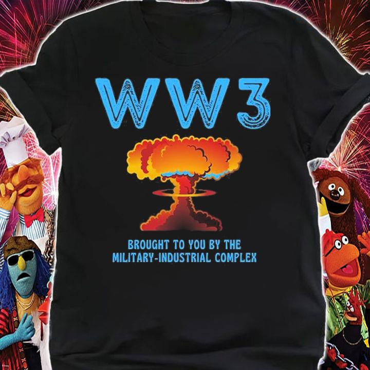 WW3 Brought To You By The Military T-Shirt