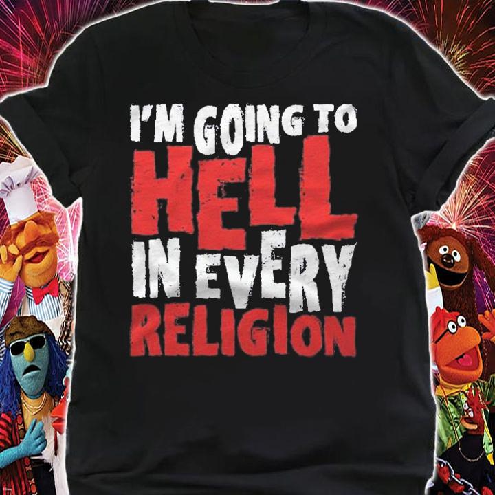 Im Going To Hell In Every Religion  Atheism Shirt shirt