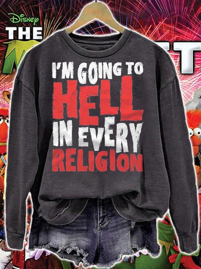 Im Going To Hell In Every Religion  Atheism Shirt sweatshirt