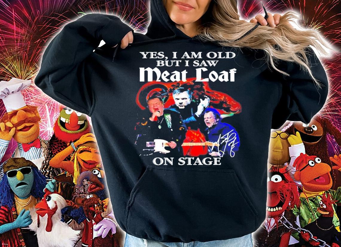 Official Yes I Am Old But I Saw Meat Loaf On Stage Signatures Shirt