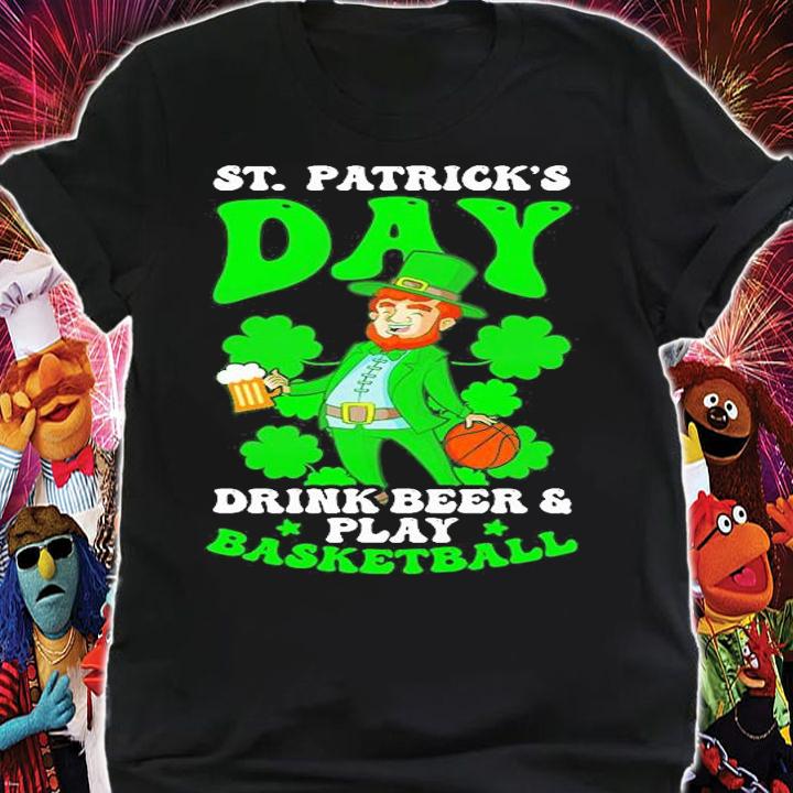 St Patricks Day Drink Beer And Play Basketball T-Shirt shirt