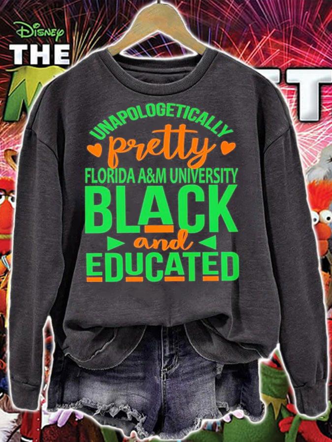 Unapologetically Pretty Florida A&M University Black And Educated Shirt sweatshirt