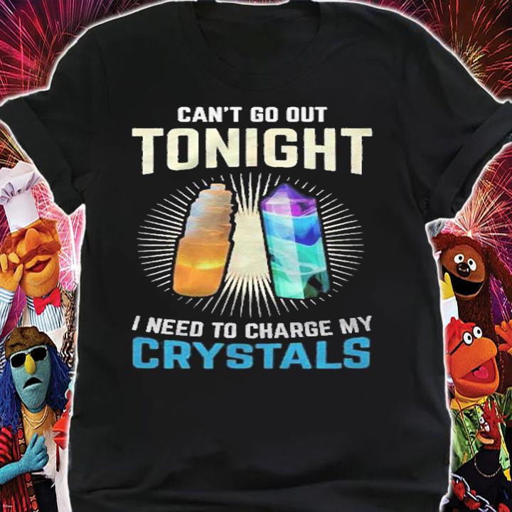 Cant Go Out Need To Charge My Crystals  Gem Geology Shirt shirt