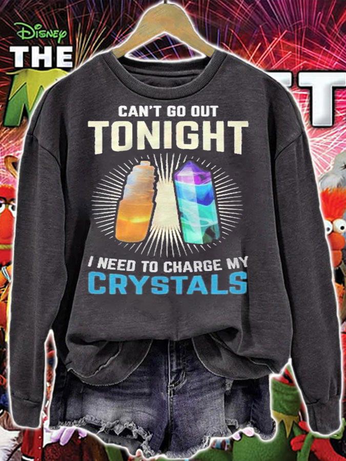 Cant Go Out Need To Charge My Crystals  Gem Geology Shirt sweatshirt