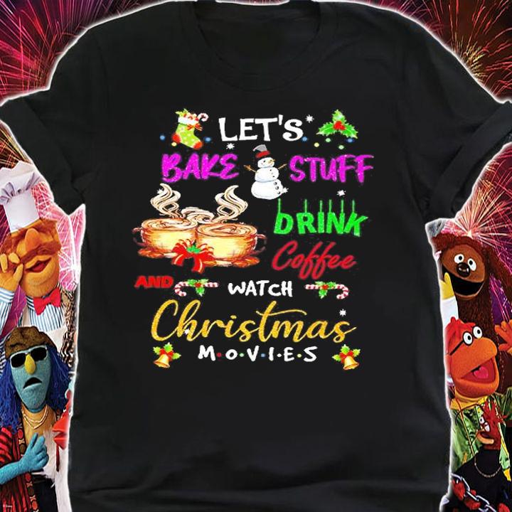 Drink Coffee And Watch Christmas Movies T-Shirt shirt