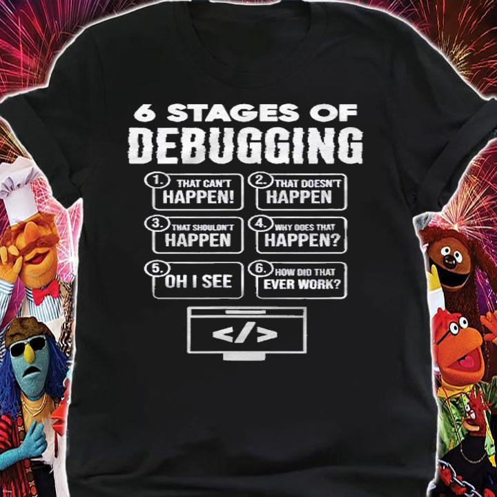 Funny Programmer For Men 6 Stages Of Debugging Shirt shirt