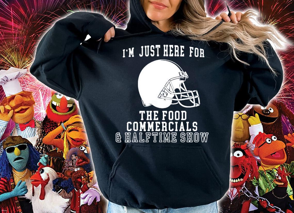Im Just Here For The Food And Commercials And Halftime Show Football T-Shirt hoodie