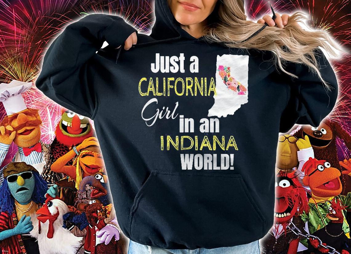 Just A California Girl In An Indiana World Cute Gift Shirt hoodie